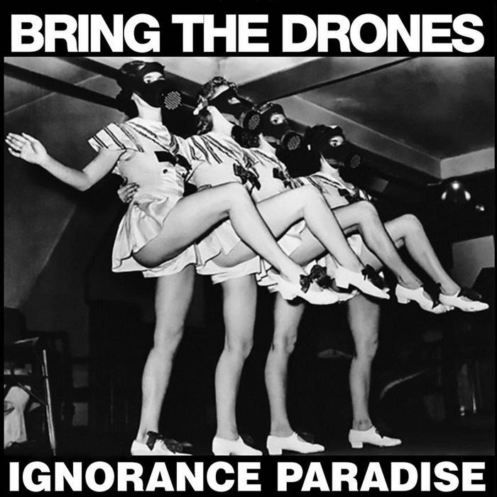 Bring The Drones - Ignorance Paradise - LP (2017)